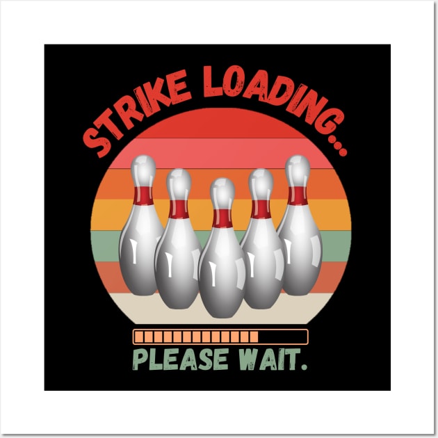 Strike loading please wait Funny bowling Wall Art by JustBeSatisfied